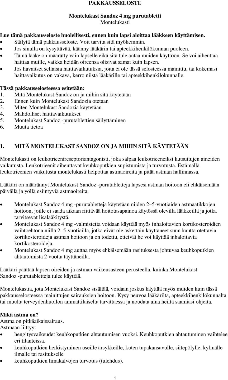 Se voi aiheuttaa haittaa muille, vaikka heidän oireensa olisivat samat kuin lapsen.