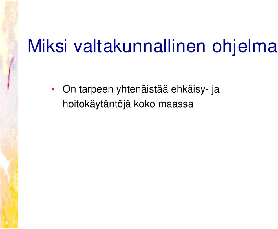 yhtenäistää ehkäisy- ja