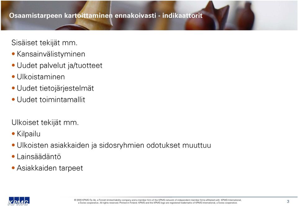 tietojärjestelmät Uudet toimintamallit Ulkoiset tekijät mm.
