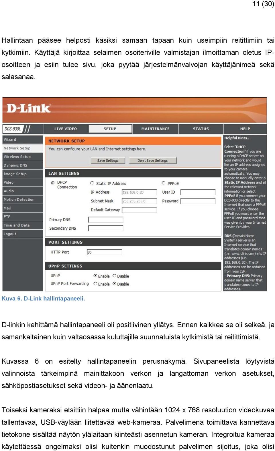 D-Link hallintapaneeli. D-linkin kehittämä hallintapaneeli oli positiivinen yllätys.