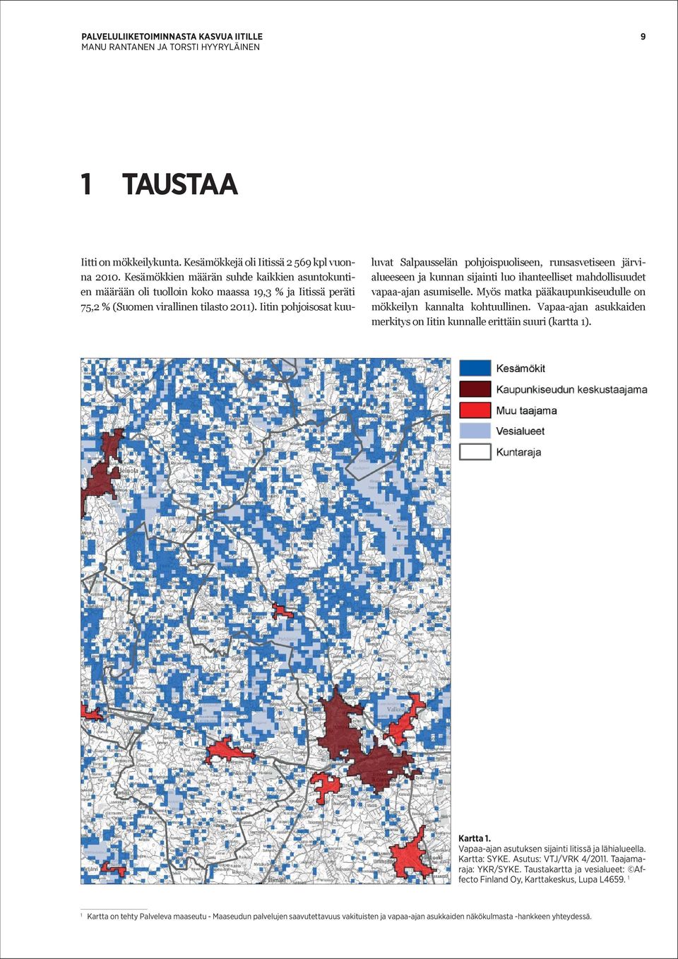 Iitin pohjoisosat kuu- luvat Salpausselän pohjoispuoliseen, runsasvetiseen järvialueeseen ja kunnan sijainti luo ihanteelliset mahdollisuudet vapaa-ajan asumiselle.