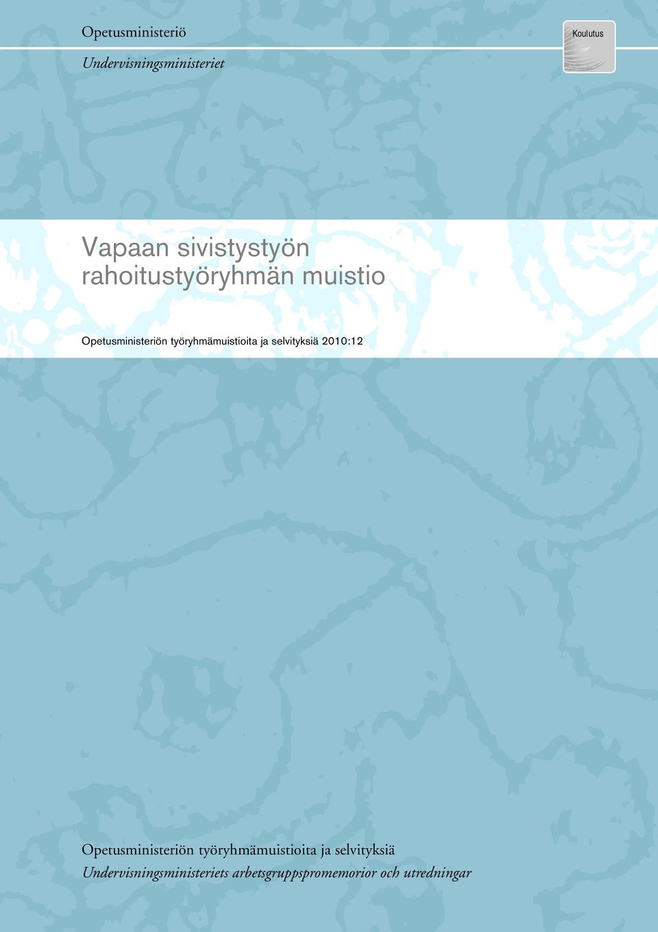 työryhmämuistioita ja selvityksiä 2010:12 Opetusministeriön