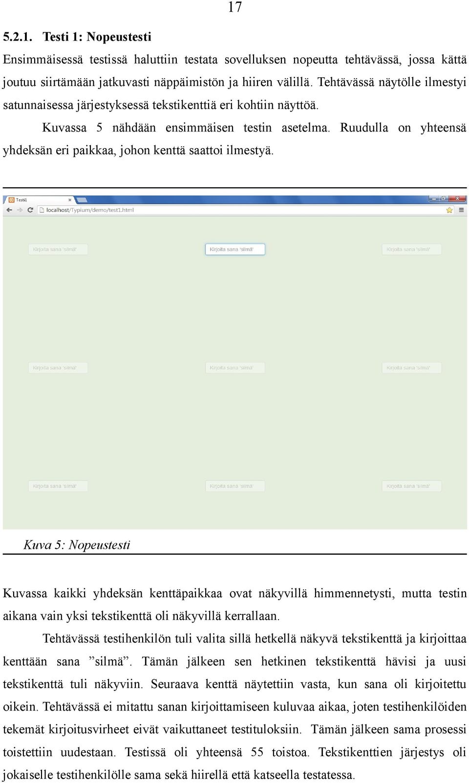 Ruudulla on yhteensä yhdeksän eri paikkaa, johon kenttä saattoi ilmestyä.