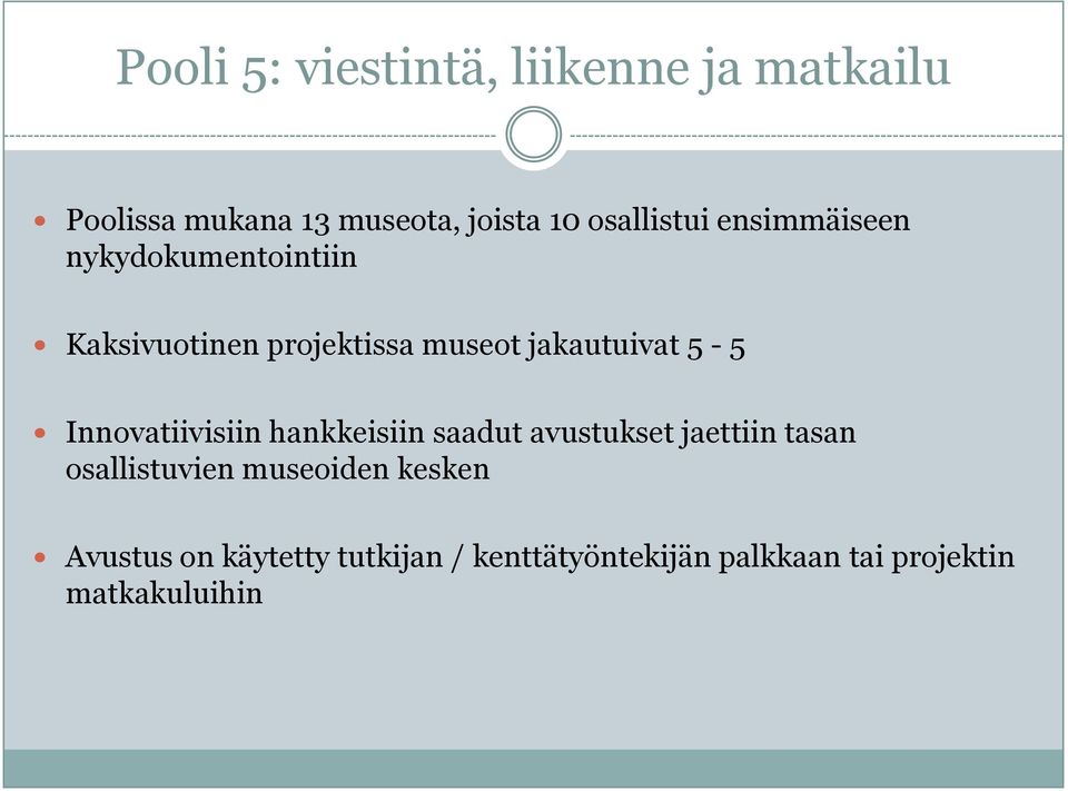 jakautuivat 5-5 Innovatiivisiin hankkeisiin saadut avustukset jaettiin tasan