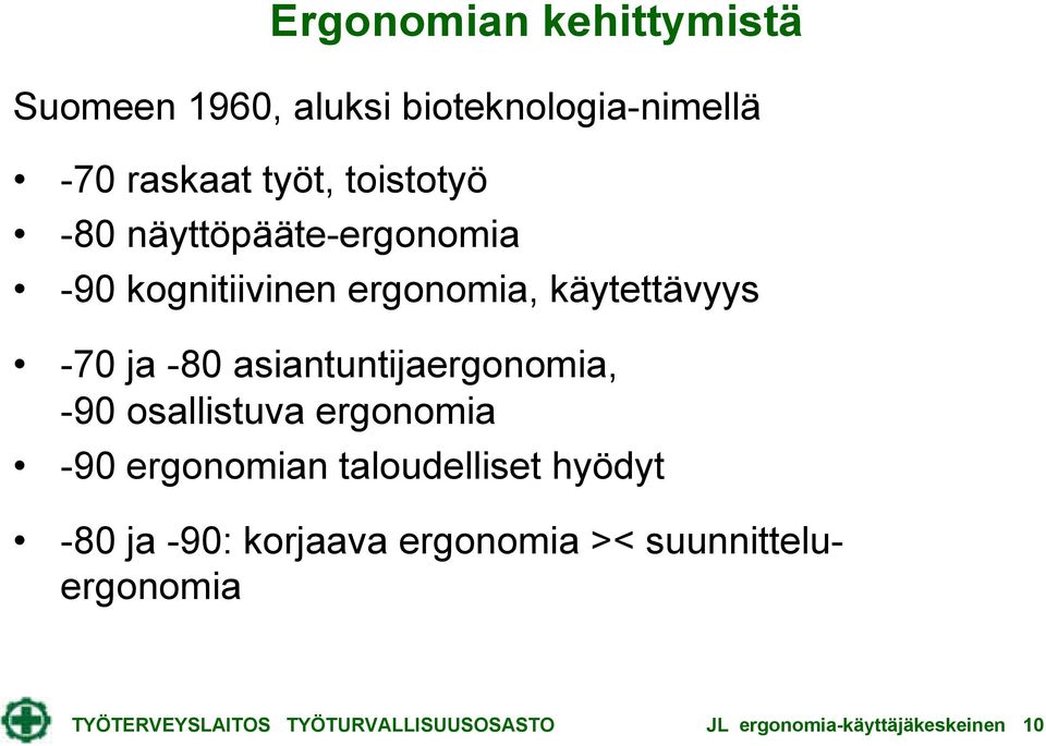 asiantuntijaergonomia, -90 osallistuva ergonomia -90 ergonomian taloudelliset hyödyt -80 ja -90: