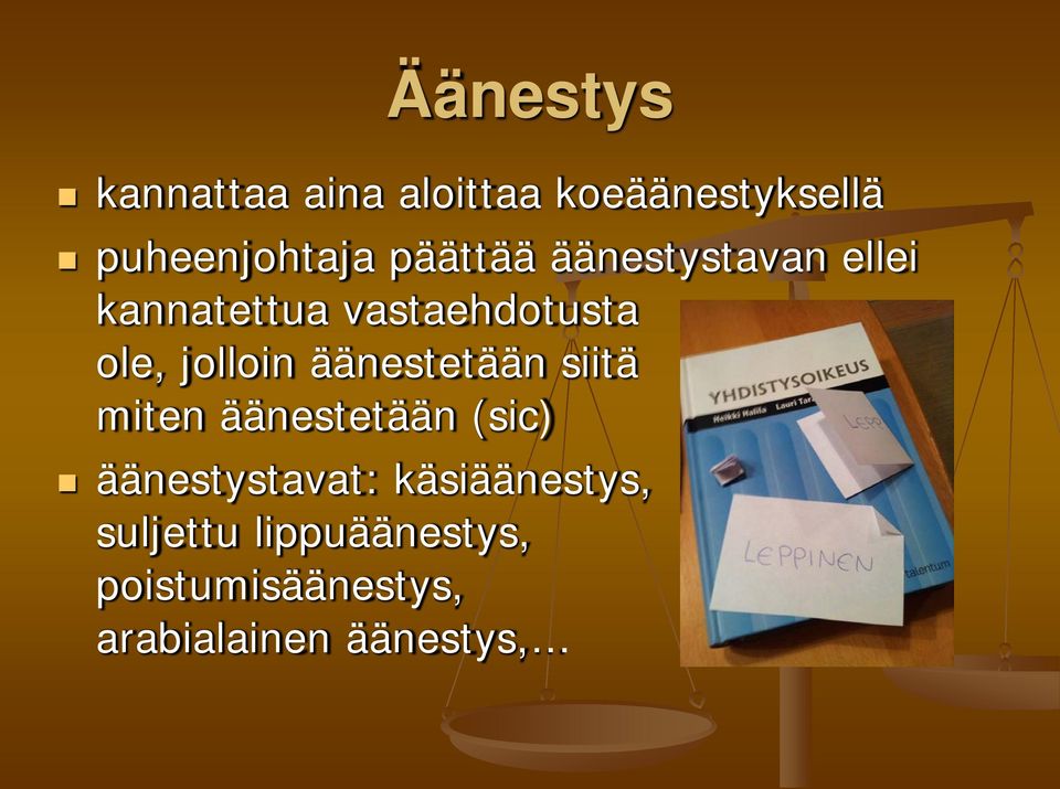 jolloin äänestetään siitä miten äänestetään (sic) äänestystavat: