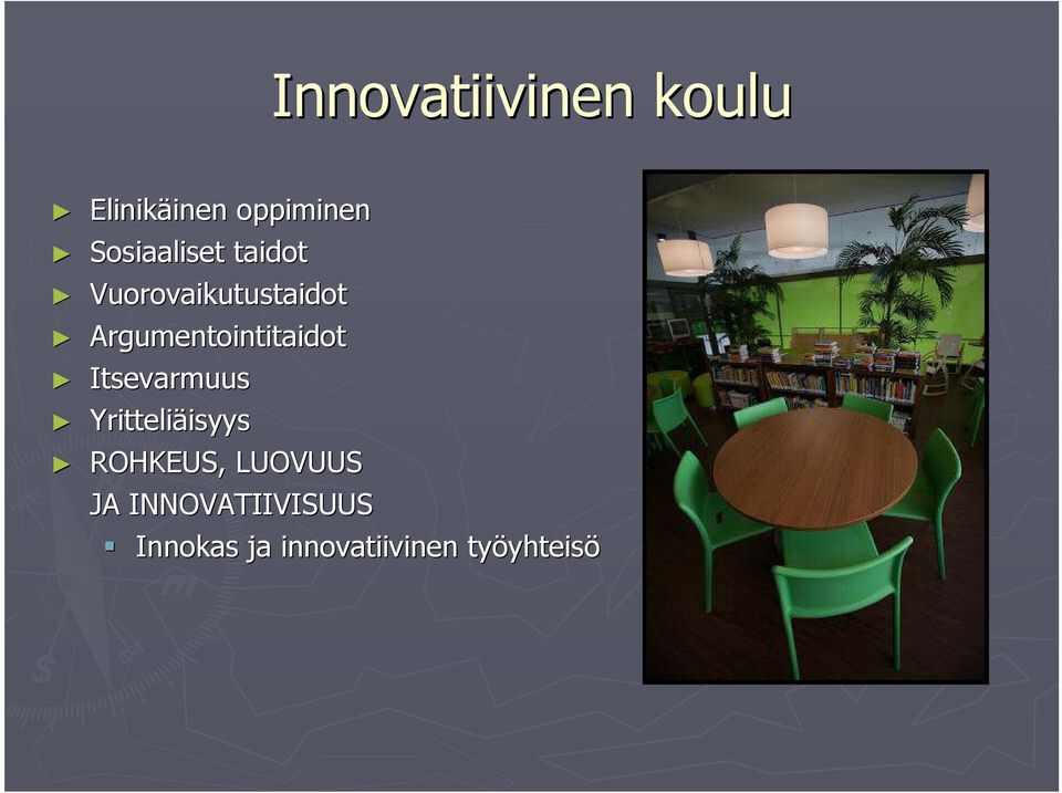 Argumentointitaidot Itsevarmuus Yritteliäisyys isyys