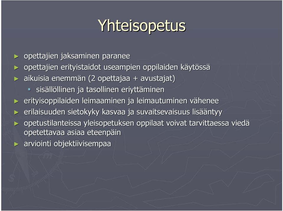 erityisoppilaiden leimaaminen ja leimautuminen väheneev erilaisuuden sietokyky kasvaa ja suvaitsevaisuus