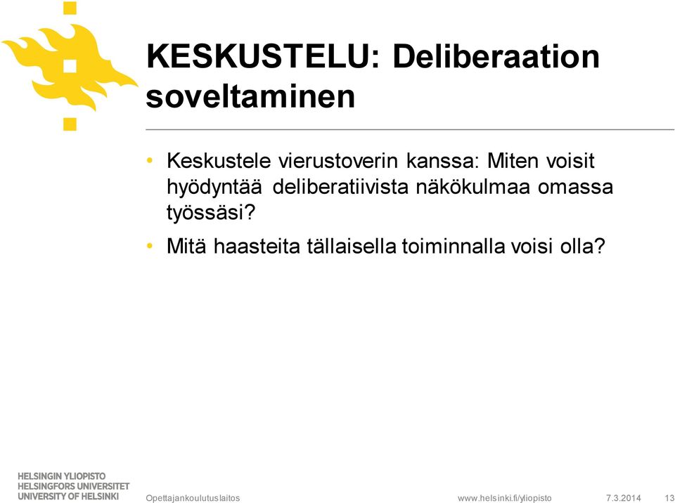 deliberatiivista näkökulmaa omassa työssäsi?