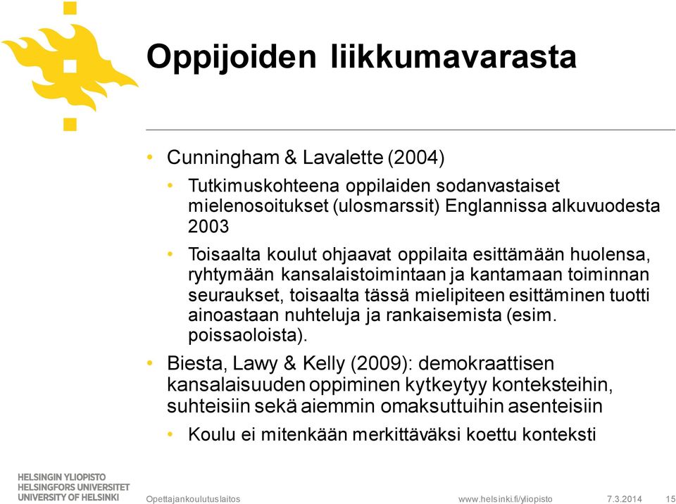 toisaalta tässä mielipiteen esittäminen tuotti ainoastaan nuhteluja ja rankaisemista (esim. poissaoloista).