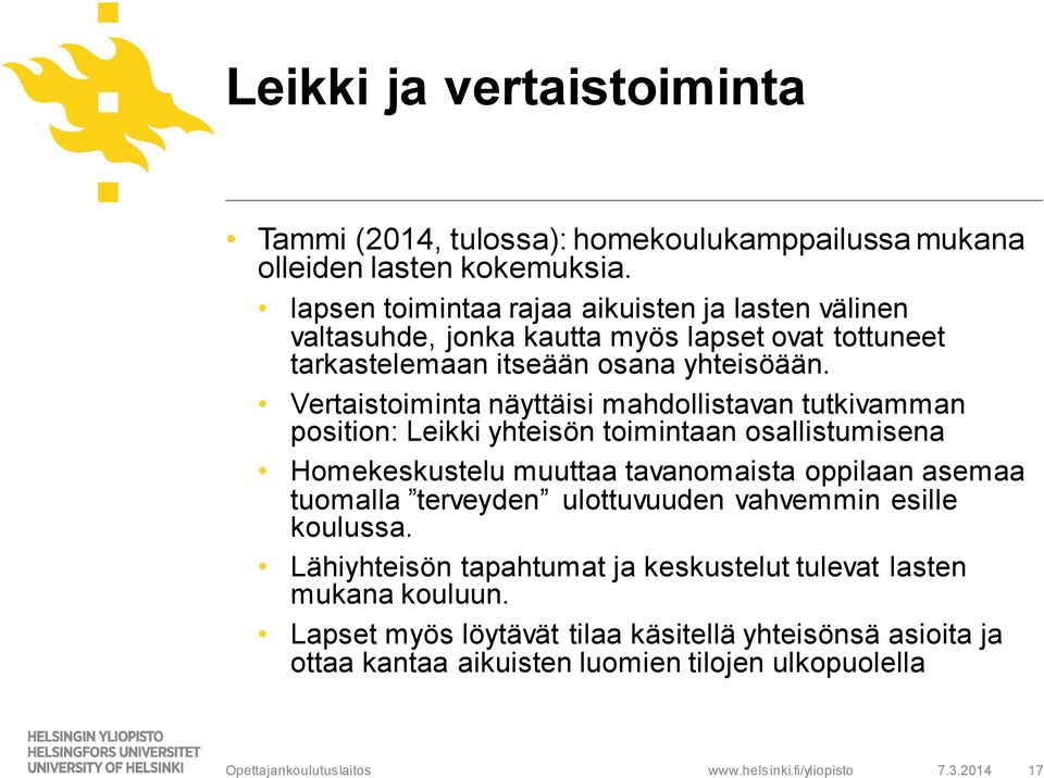 Vertaistoiminta näyttäisi mahdollistavan tutkivamman position: Leikki yhteisön toimintaan osallistumisena Homekeskustelu muuttaa tavanomaista oppilaan asemaa