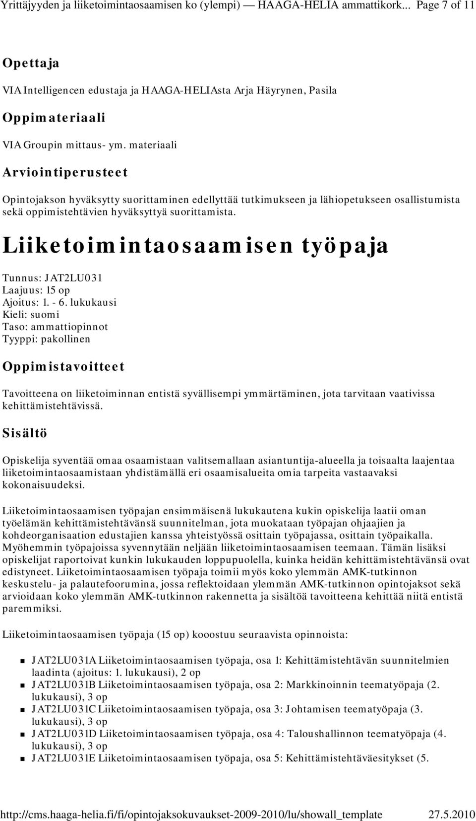 Liiketoimintaosaamisen työpaja Tunnus: JAT2LU031 Laajuus: 15 op Ajoitus: 1. - 6.