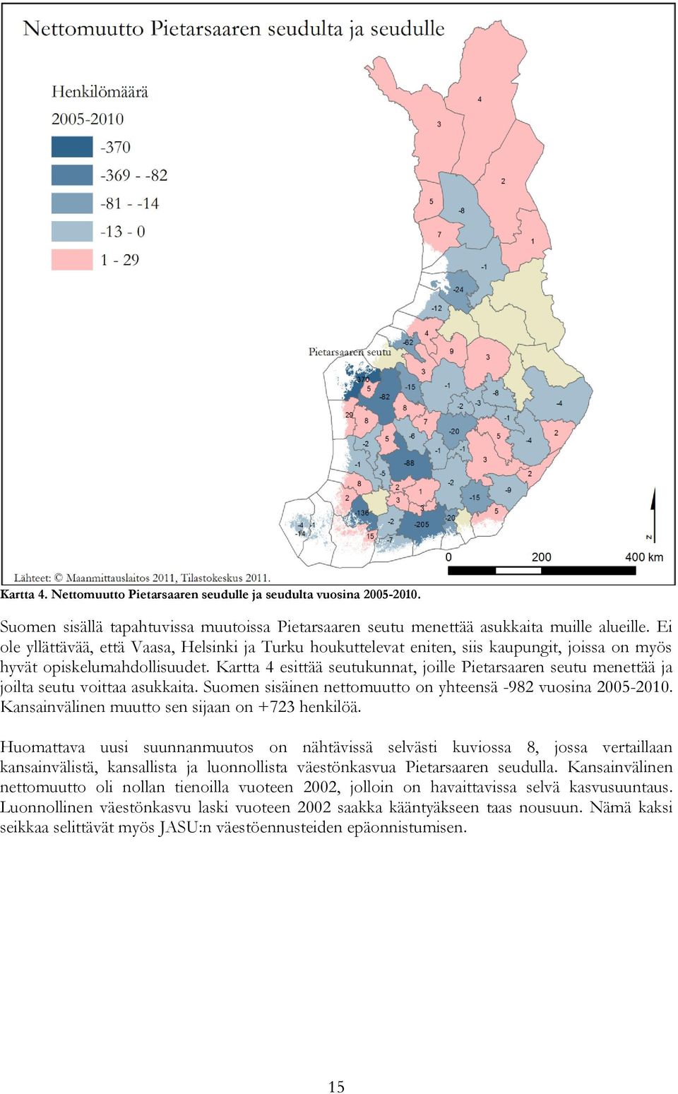 Kartta 4 esittää seutukunnat, joille Pietarsaaren seutu menettää ja joilta seutu voittaa asukkaita. Suomen sisäinen nettomuutto on yhteensä -982 vuosina 2005-2010.