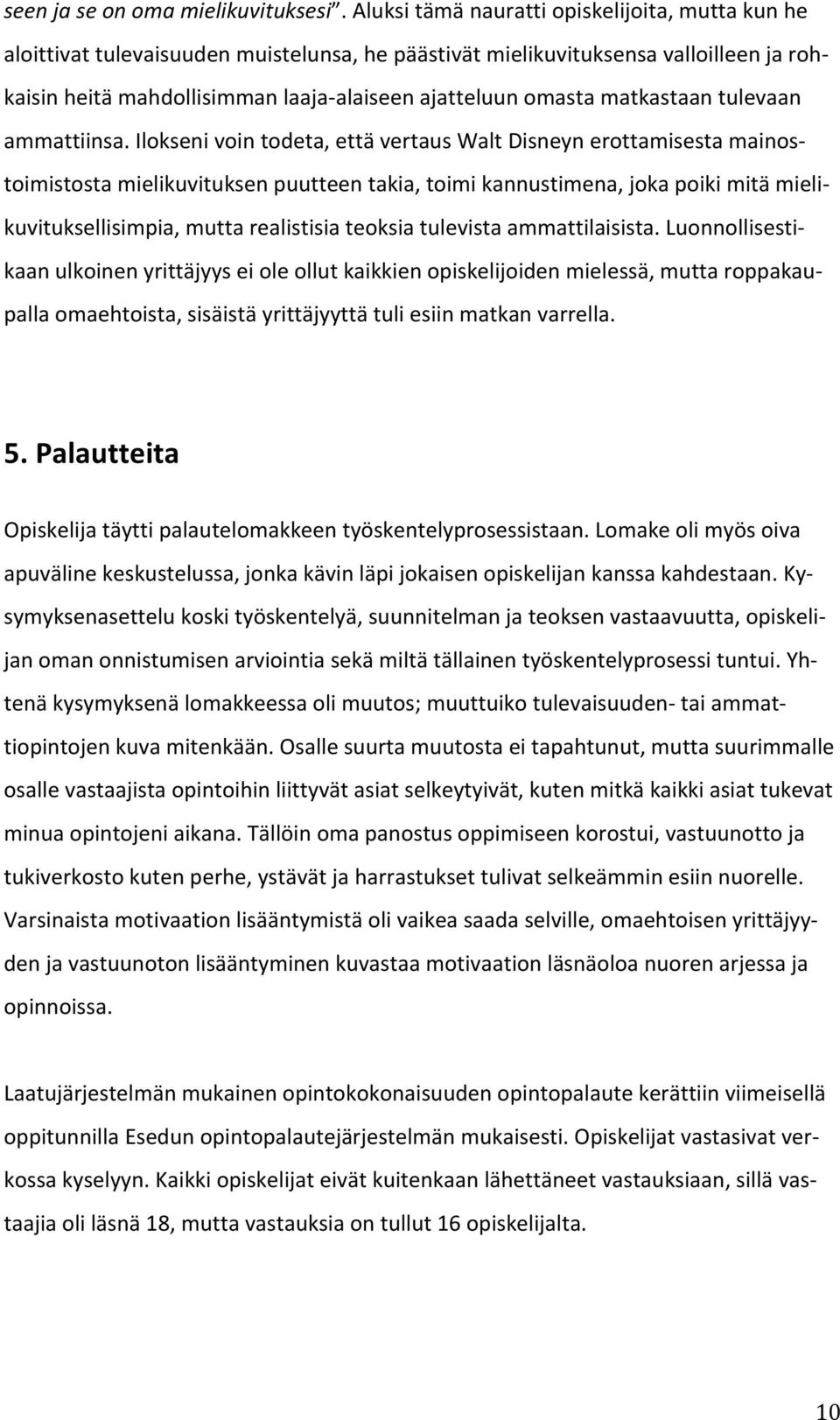 matkastaan tulevaan ammattiinsa.