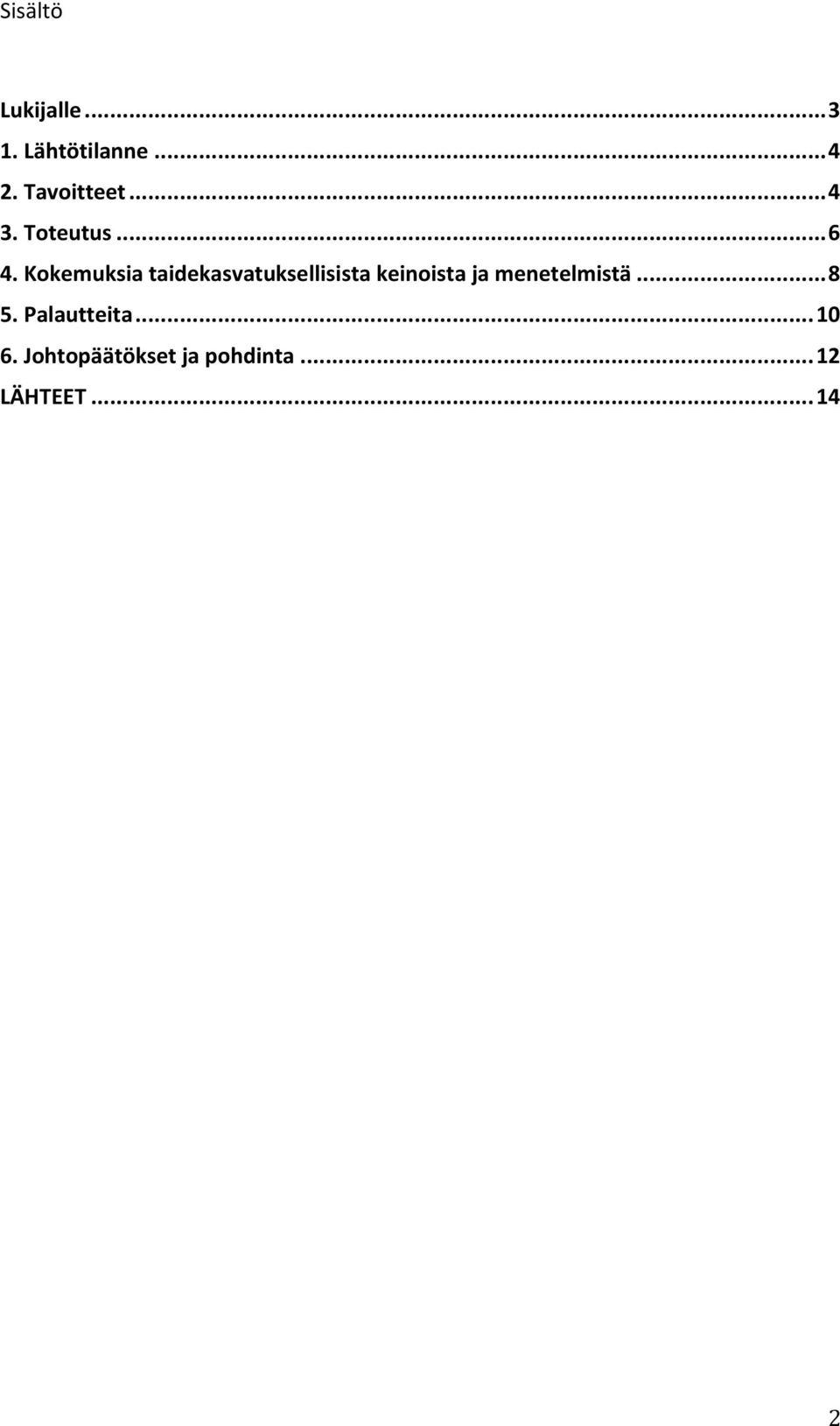 Kokemuksia taidekasvatuksellisista keinoista ja