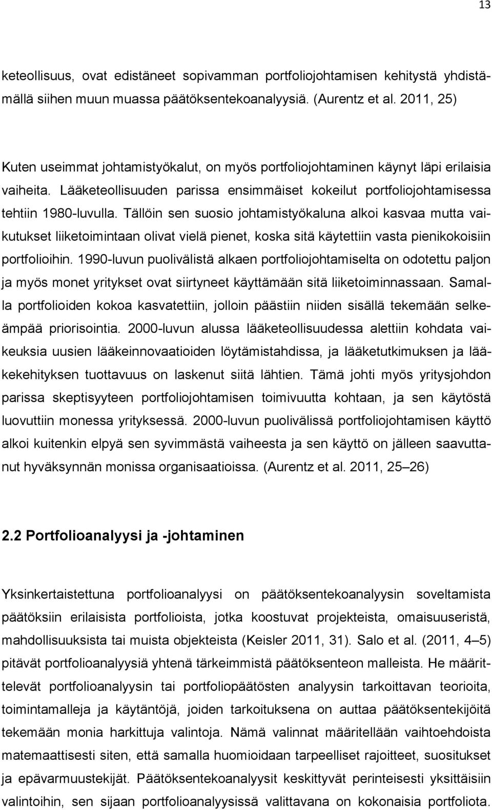 Tällöin sen suosio johtamistyökaluna alkoi kasvaa mutta vaikutukset liiketoimintaan olivat vielä pienet, koska sitä käytettiin vasta pienikokoisiin portfolioihin.