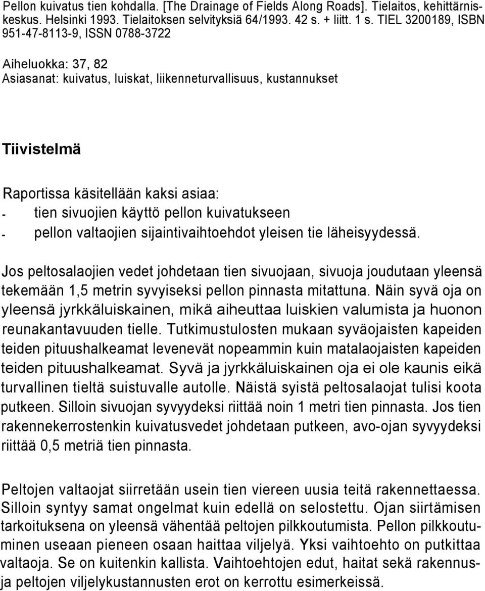 pellon kuivatukseen pellon valtaojien sijaintivaihtoehdot yleisen tie läheisyydessä.