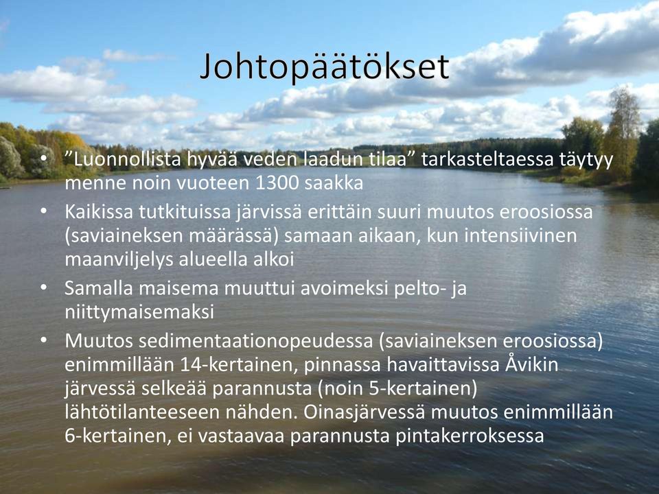 niittymaisemaksi Muutos sedimentaationopeudessa (saviaineksen eroosiossa) enimmillään 14-kertainen, pinnassa havaittavissa Åvikin järvessä