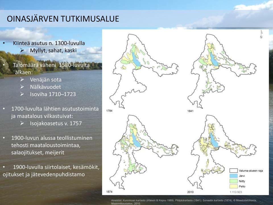 1300-luvulla Myllyt, sahat, kaski Talomäärä väheni 1580-luvulta alkaen: Venäjän sota Nälkävuodet Isoviha 1710 1723 1700-luvulta lähtien