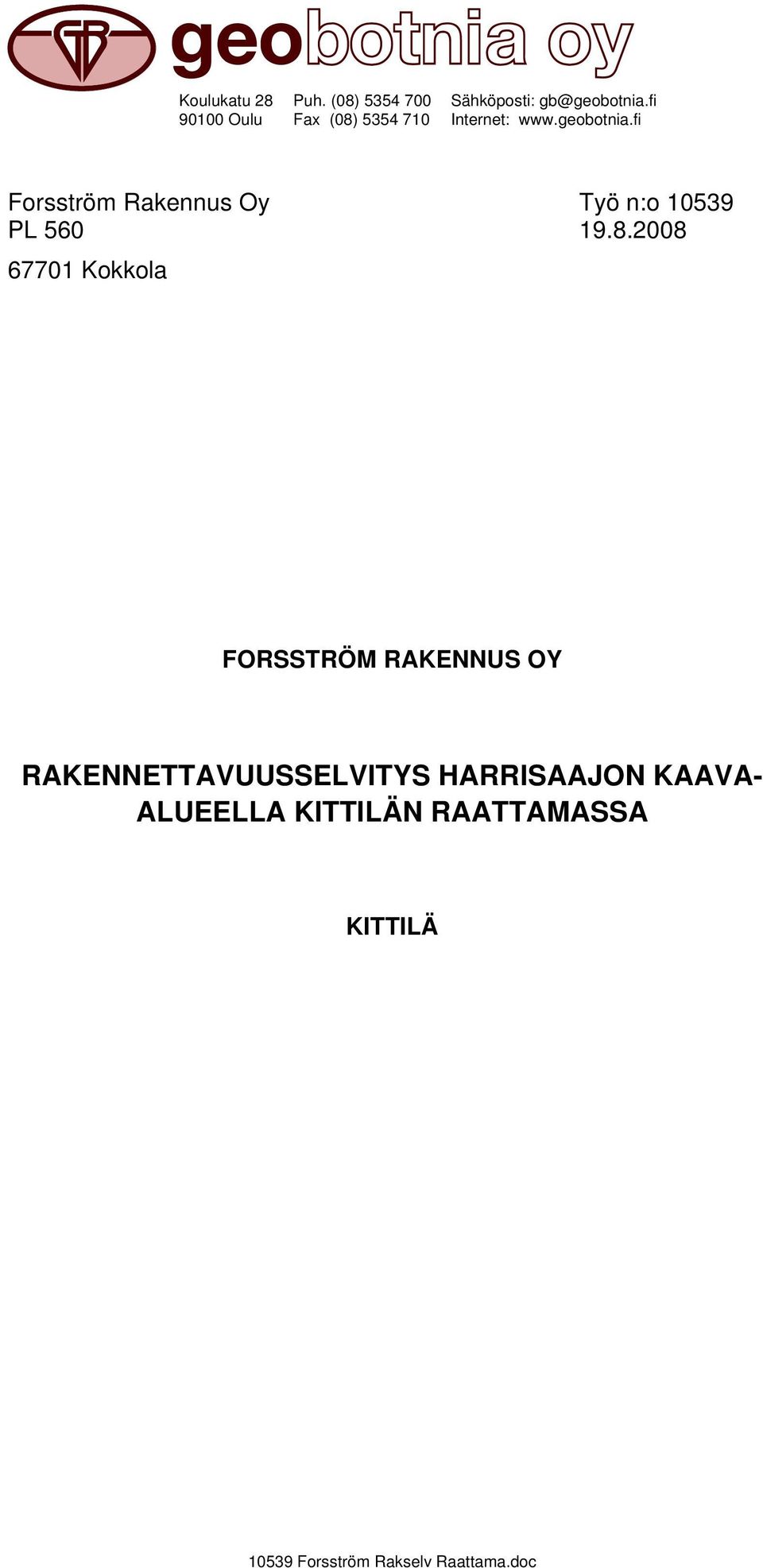 fi Forsström Rakennus Oy Työ n:o 10539 PL 560 19.8.