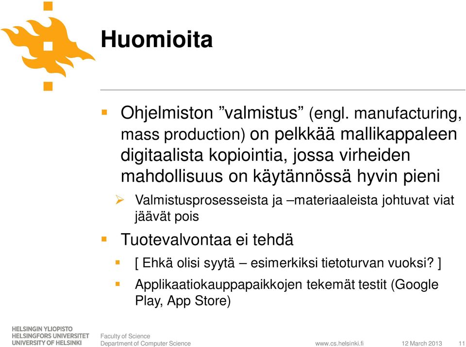 mahdollisuus on käytännössä hyvin pieni Valmistusprosesseista ja materiaaleista johtuvat viat jäävät