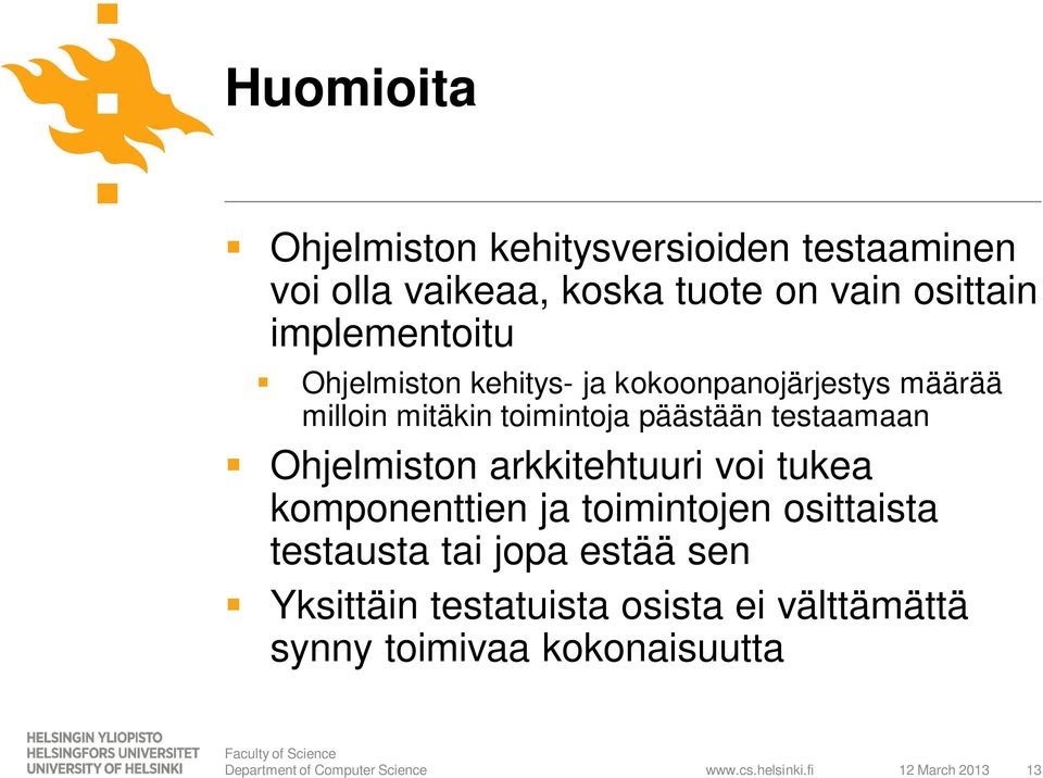 testaamaan Ohjelmiston arkkitehtuuri voi tukea komponenttien ja toimintojen osittaista testausta tai