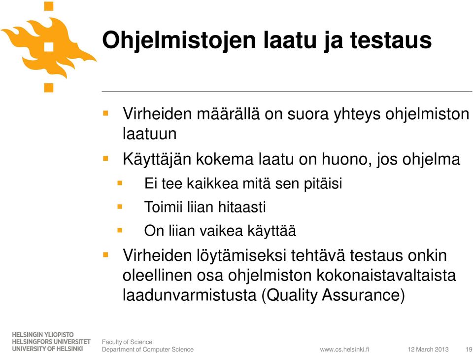 liian hitaasti On liian vaikea käyttää Virheiden löytämiseksi tehtävä testaus onkin