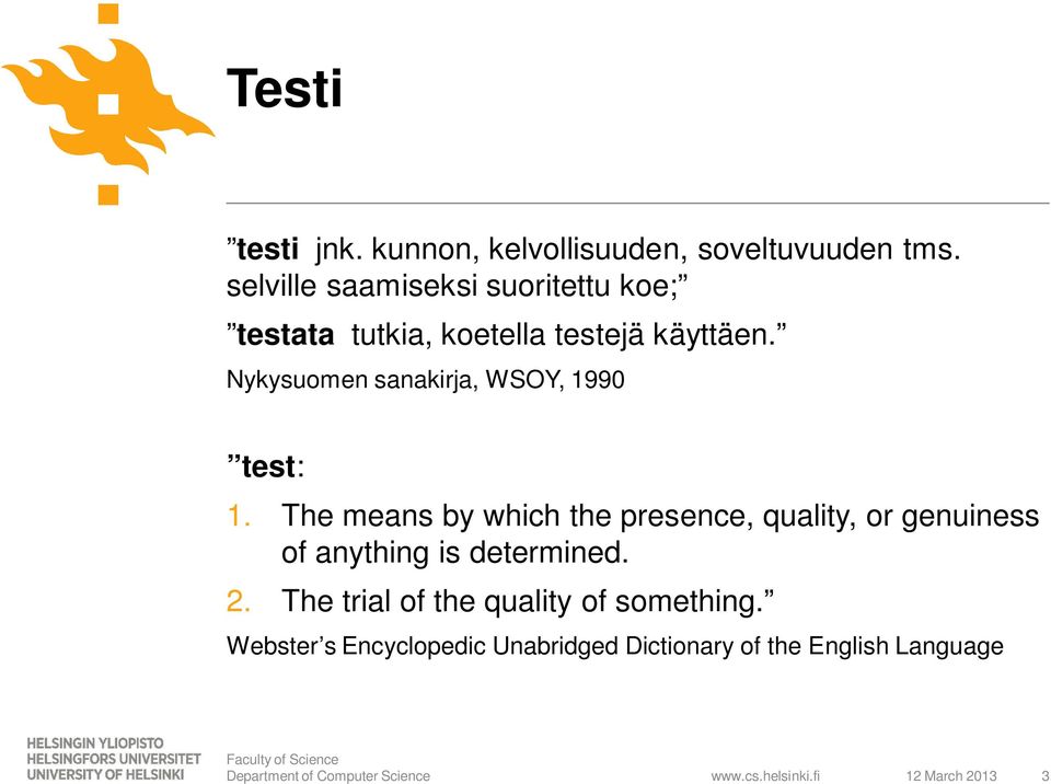 Nykysuomen sanakirja, WSOY, 1990 test: 1.