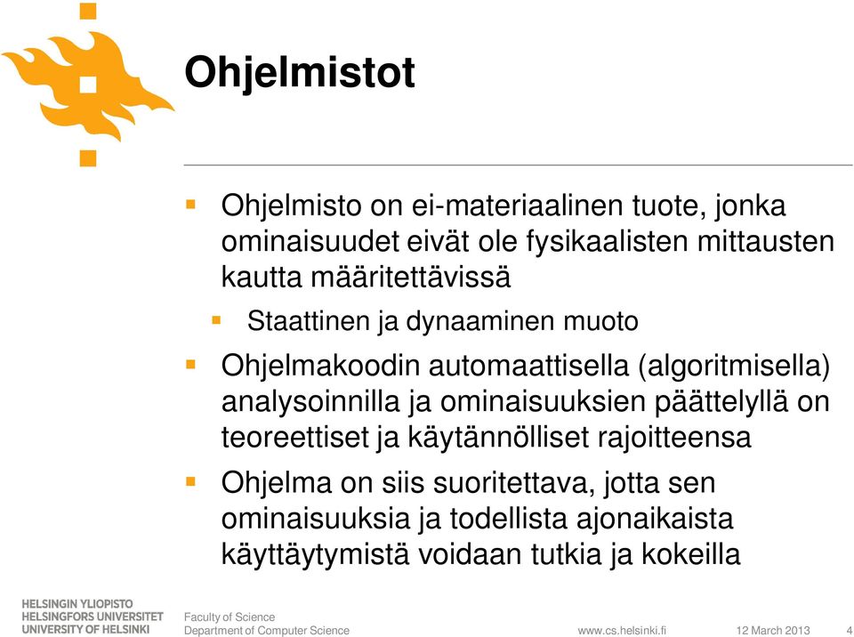 analysoinnilla ja ominaisuuksien päättelyllä on teoreettiset ja käytännölliset rajoitteensa Ohjelma on siis