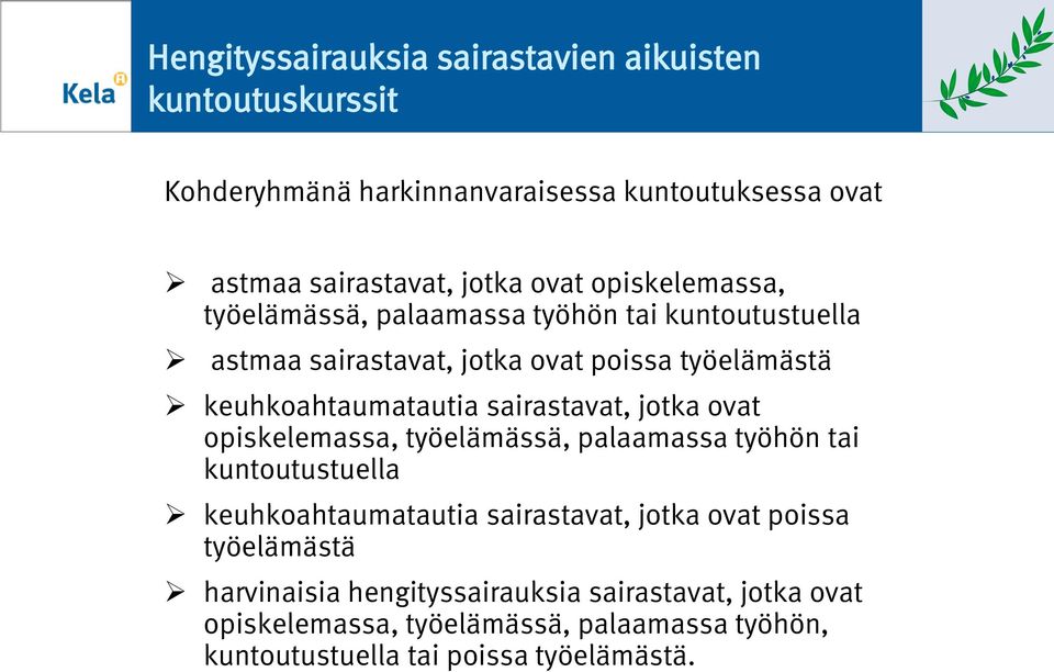 sairastavat, jotka ovat opiskelemassa, työelämässä, palaamassa työhön tai kuntoutustuella keuhkoahtaumatautia sairastavat, jotka ovat poissa