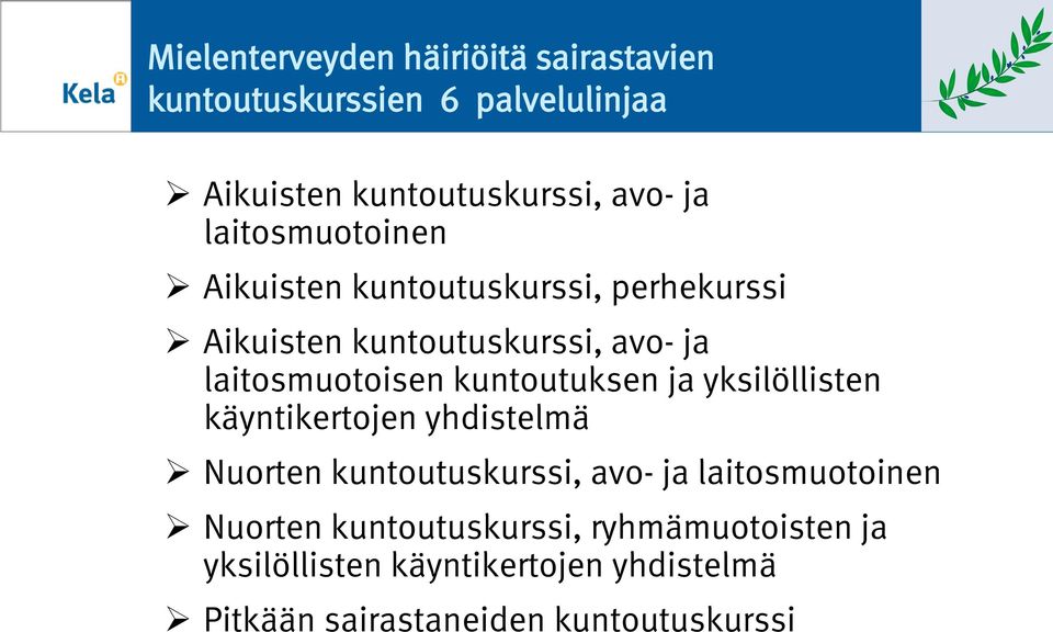 kuntoutuksen ja yksilöllisten käyntikertojen yhdistelmä Nuorten kuntoutuskurssi, avo- ja laitosmuotoinen