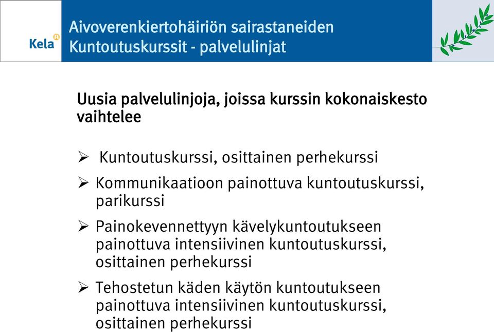 parikurssi Painokevennettyyn kävelykuntoutukseen painottuva intensiivinen kuntoutuskurssi, osittainen