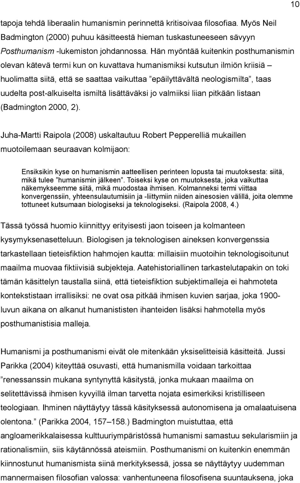 post-alkuiselta ismiltä lisättäväksi jo valmiiksi liian pitkään listaan (Badmington 2000, 2).