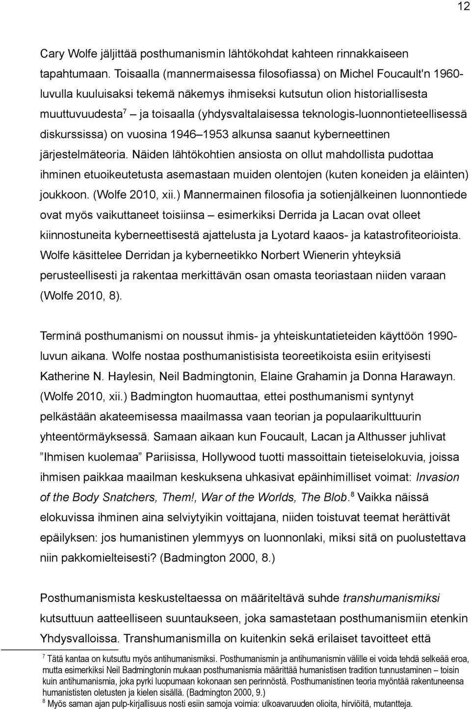 teknologis-luonnontieteellisessä diskurssissa) on vuosina 1946 1953 alkunsa saanut kyberneettinen järjestelmäteoria.