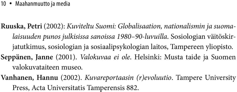 Sosiologian väitöskirjatutkimus, sosiologian ja sosiaalipsykologian laitos, Tampereen yliopisto.
