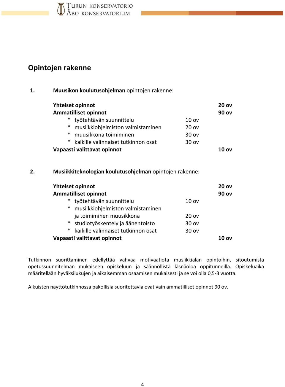 valinnaiset tutkinnon osat 30 ov Vapaasti valittavat opinnot 20 ov 90 ov 10 ov 2.