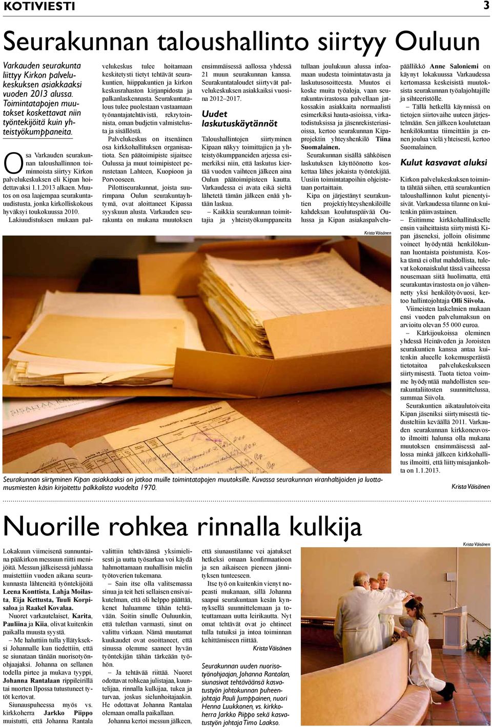 1.2013 alkaen. Muutos on osa laajempaa seurakuntauudistusta, jonka kirkolliskokous hyväksyi toukokuussa 2010.