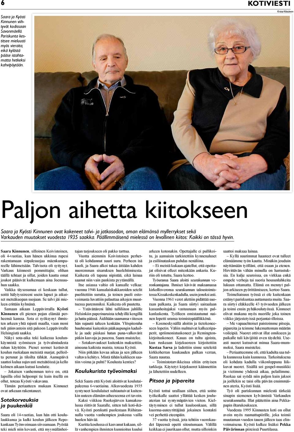 Päällimmäisenä mielessä on levollinen kiitos: Kaikki on tässä hyvin.