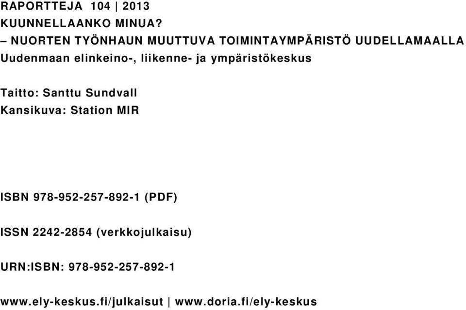 liikenne- ja ympäristökeskus Taitto: Santtu Sundvall Kansikuva: Station MIR ISBN