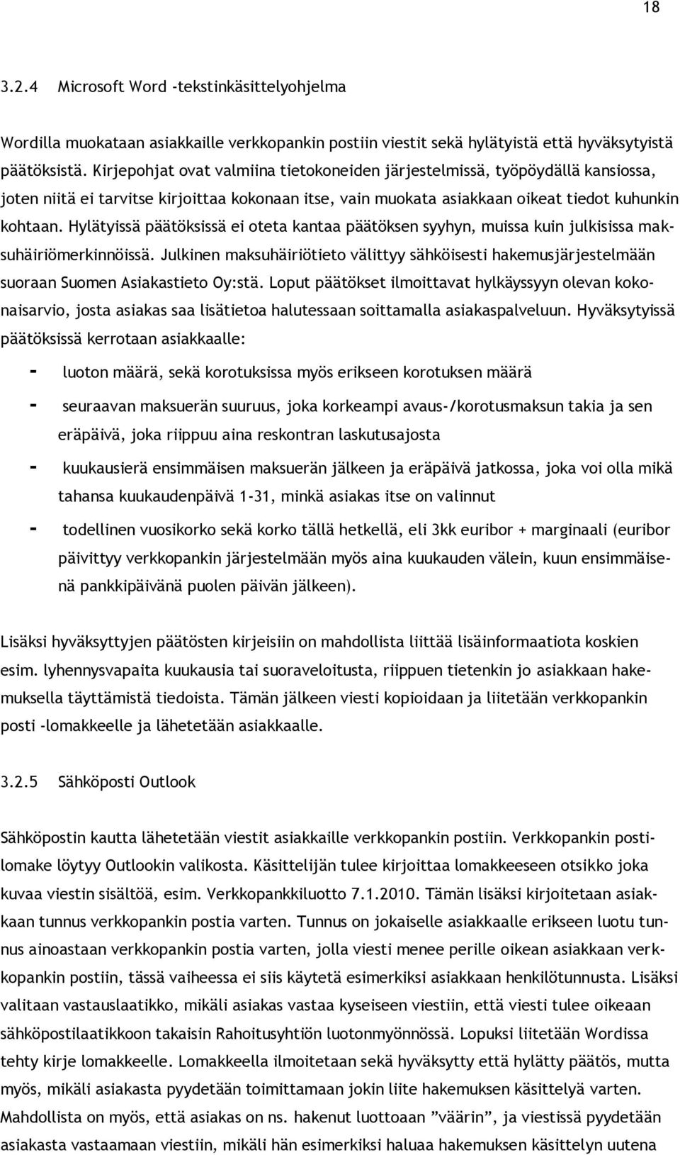 Hylätyissä päätöksissä ei oteta kantaa päätöksen syyhyn, muissa kuin julkisissa maksuhäiriömerkinnöissä.