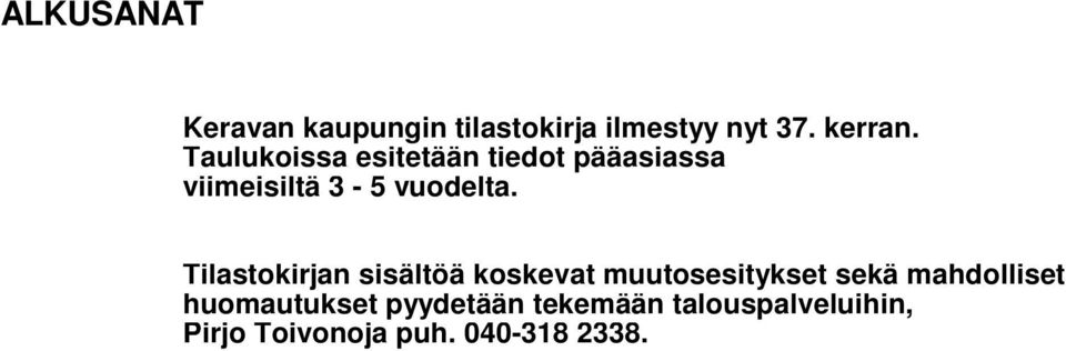 Tilastokirjan sisältöä koskevat muutosesitykset sekä mahdolliset