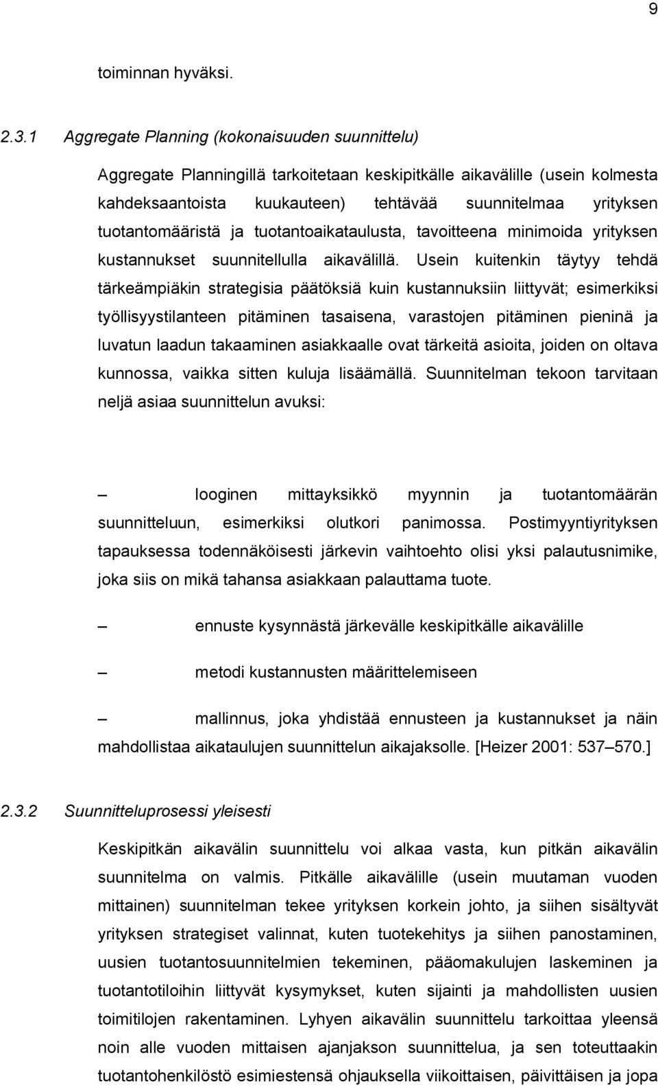 tuotantomääristä ja tuotantoaikataulusta, tavoitteena minimoida yrityksen kustannukset suunnitellulla aikavälillä.