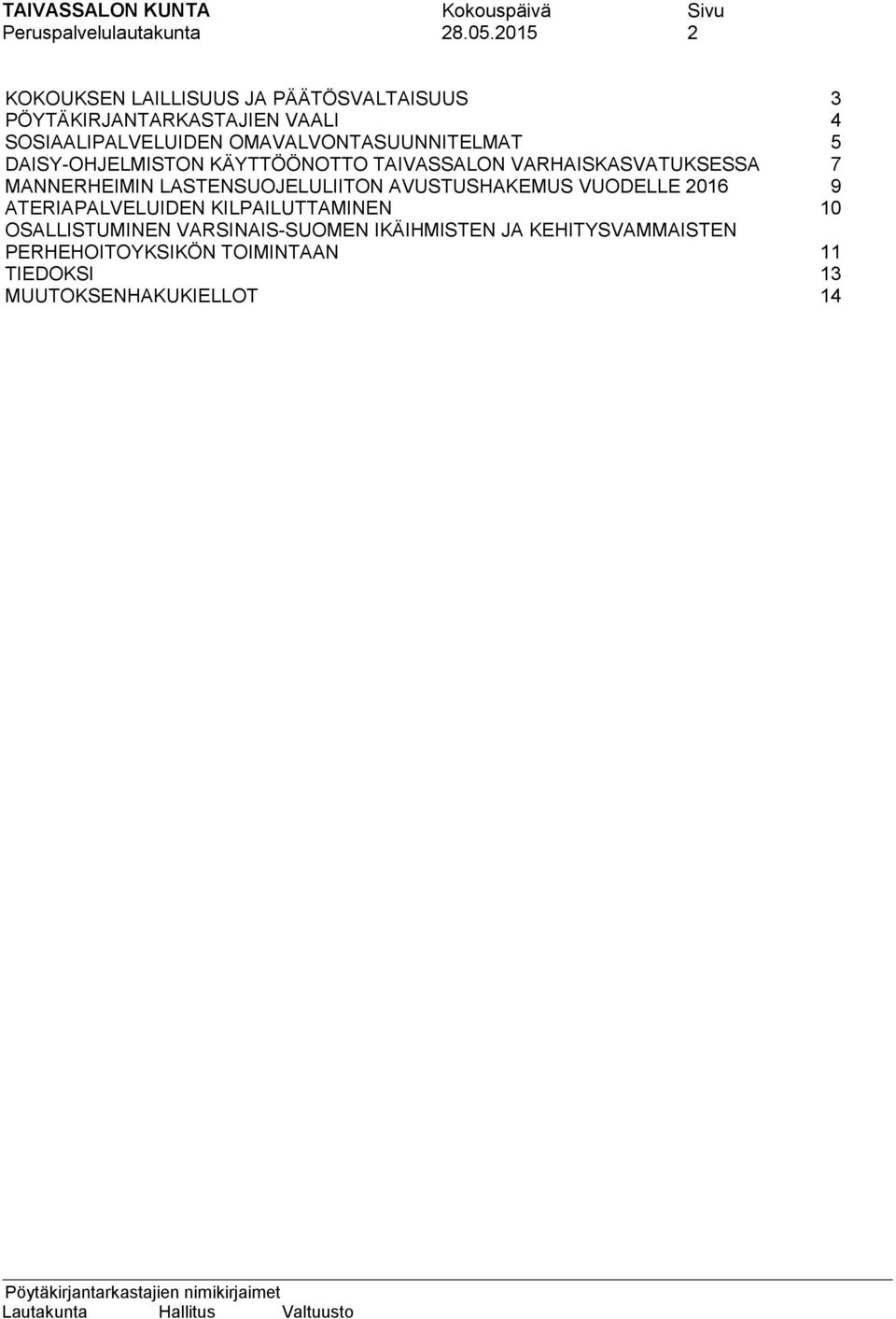 LASTENSUOJELULIITON AVUSTUSHAKEMUS VUODELLE 2016 9 ATERIAPALVELUIDEN KILPAILUTTAMINEN 10 OSALLISTUMINEN