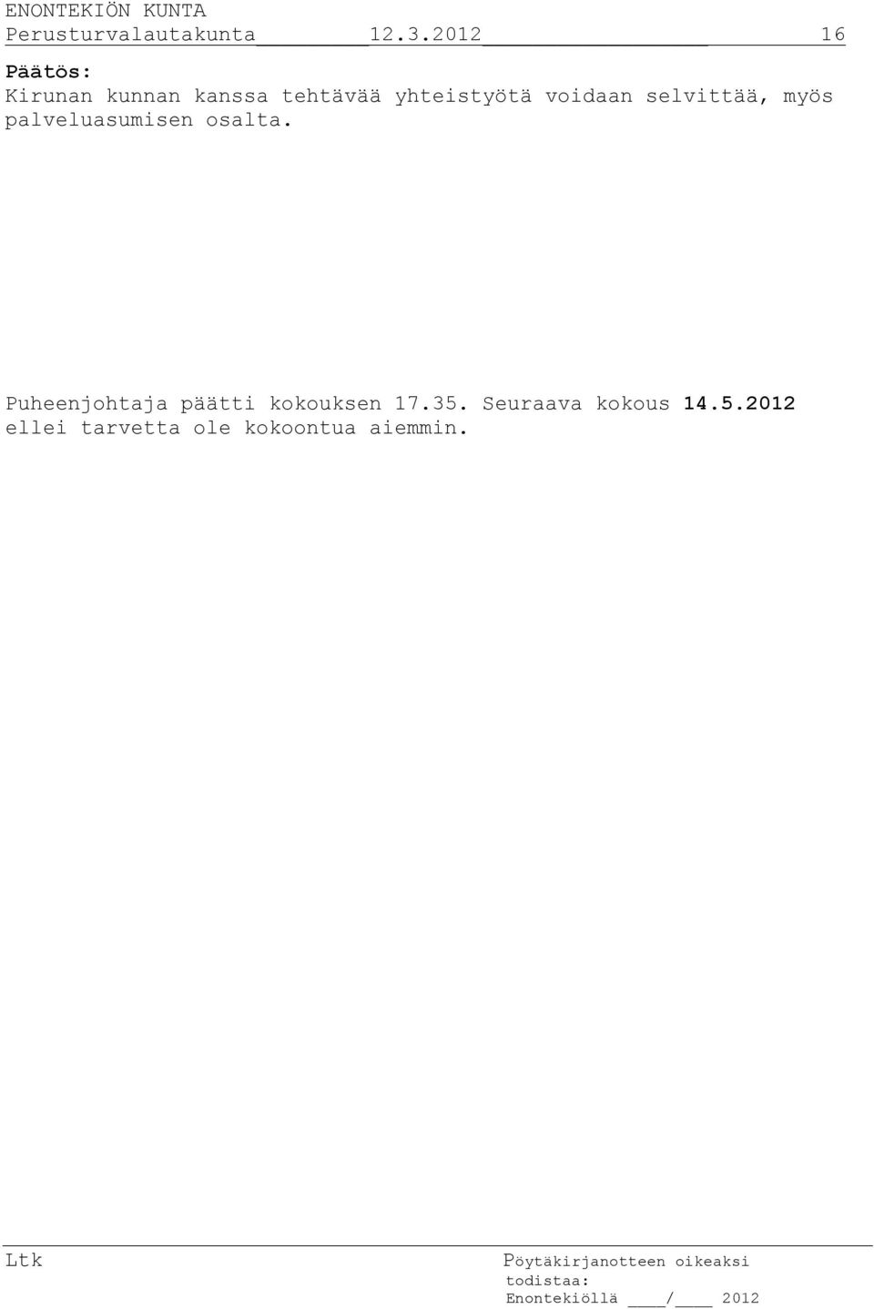 voidaan selvittää, myös palveluasumisen osalta.