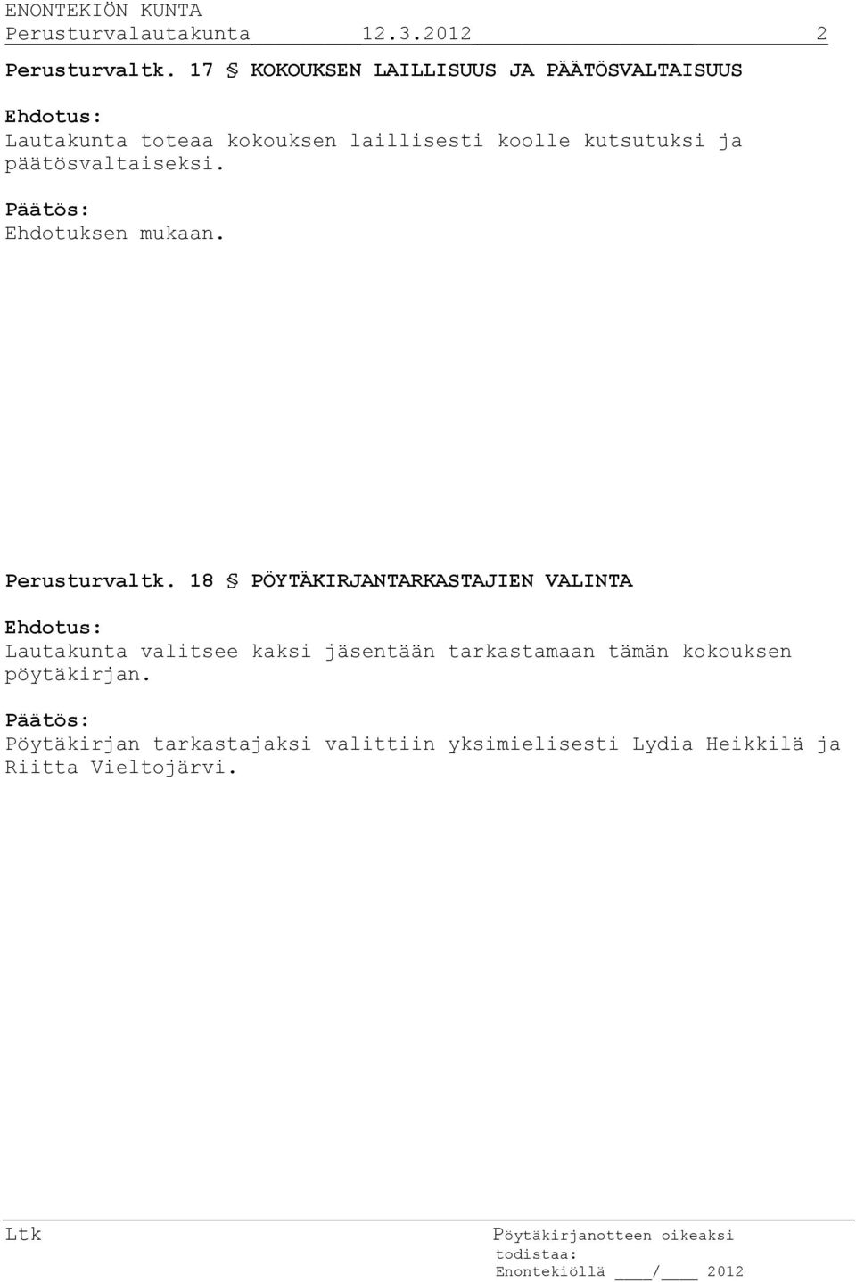 ja päätösvaltaiseksi. Ehdotuksen mukaan. Perusturvaltk.
