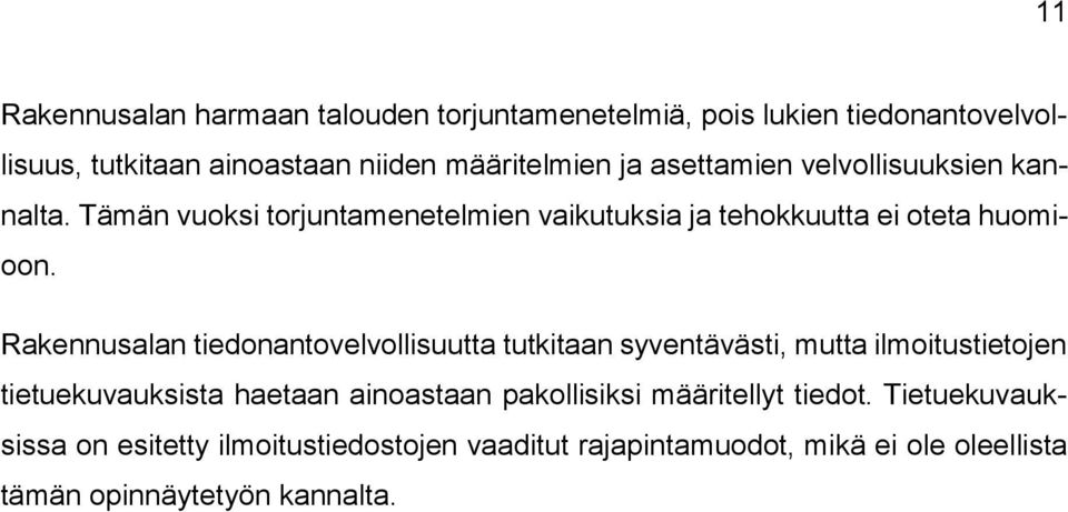 Rakennusalan tiedonantovelvollisuutta tutkitaan syventävästi, mutta ilmoitustietojen tietuekuvauksista haetaan ainoastaan