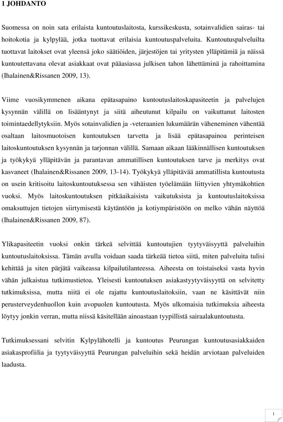 rahoittamina (Ihalainen&Rissanen 2009, 13).