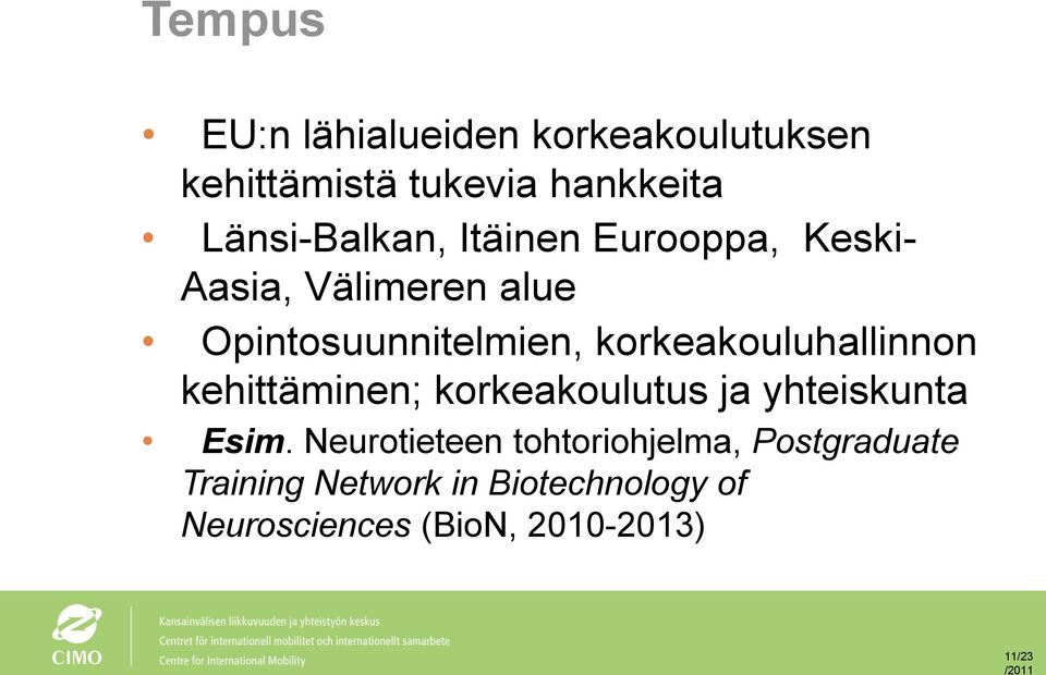 korkeakouluhallinnon kehittäminen; korkeakoulutus ja yhteiskunta Esim.