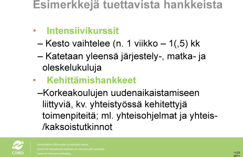 Kehittämishankkeet Korkeakoulujen uudenaikaistamiseen liittyviä, kv.