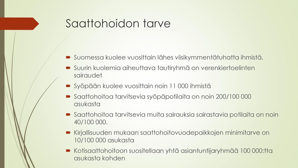 tarvitsevia syöpäpotilaita on noin 200/100 000 asukasta Saattohoitoa tarvitsevia muita sairauksia sairastavia potilaita on noin